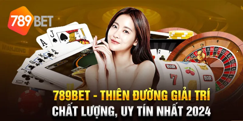 Tổng quan về 789Bet Sân chơi giải trí